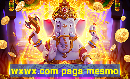 wxwx.com paga mesmo